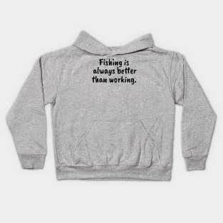 Fishing is always better than working Kids Hoodie